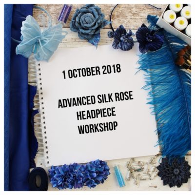 1 October 2018 Advanced Silk Rose Headpiece workshop