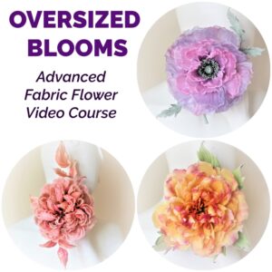 oversized blooms FABRIC FLOWER VIDEO COURSE